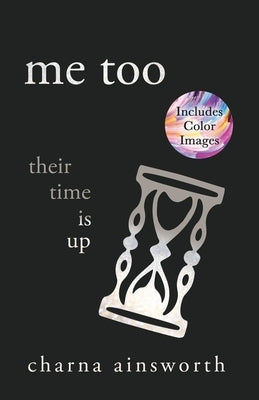 Me Too: Their Time is Up by Ainsworth, Charna