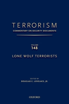 Terrorism: Commentary on Security Documents Volume 148: Lone Wolf Terrorists by Lovelace, Douglas C.