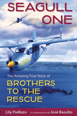Seagull One: The Amazing True Story of Brothers to the Rescue by Prellezo, Lily