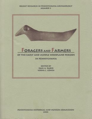 Foragers and Farmers of the Early and Middle Woodland Periods in Pennsylvania by Raber, Paul A.