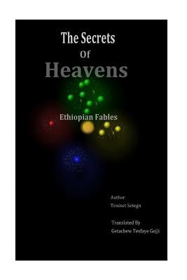 The Secrets of Heavens: Ethiopian Fables by Go Jji, Getachew Tesfaye