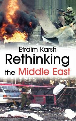 Rethinking the Middle East by Karsh, Efraim
