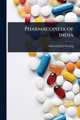 PharmacopÅ"ia of India by Waring, Edward John