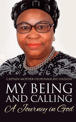 My Being and Calling by Hasson, Captain Mother Olufunmilayo