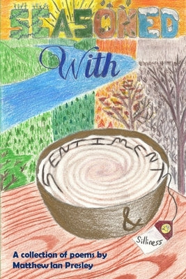 Seasoned With Sentiment & Silliness by Presley, Matthew