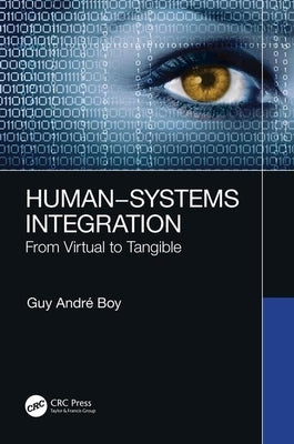 Human-Systems Integration: From Virtual to Tangible by Boy, Guy André