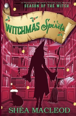 Witchmas Spirits: A Paranormal Women's Fiction Cozy Mystery by MacLeod, Shéa