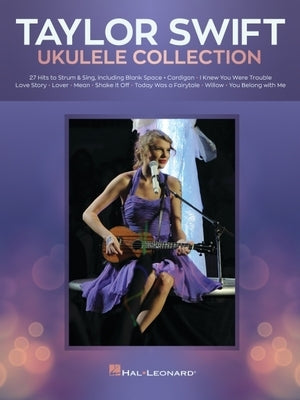 Taylor Swift - Ukulele Collection: 27 Hits to Strum & Sing by Swift, Taylor