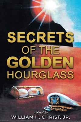 Secrets of the Golden Hourglass by Christ, William