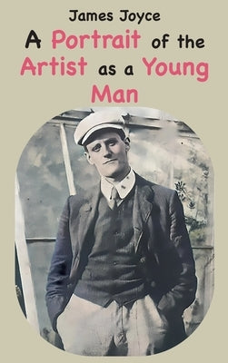 A Portrait of the Artist as a Young Man by Joyce, James