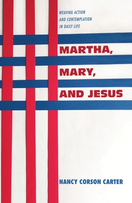 Martha, Mary, and Jesus by Carter, Nancy Corson