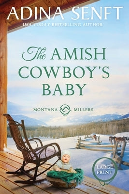 The Amish Cowboy's Baby: Montana Millers 2 Large Print by Senft, Adina