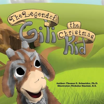 The Legend of Gili the Christmas Kid by Schneider, Thomas E.