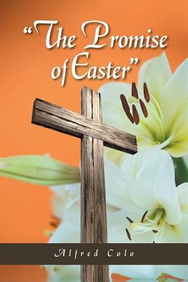"The Promise of Easter" by Colo, Alfred