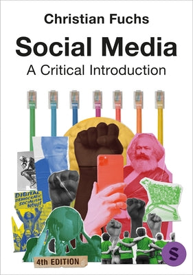 Social Media: A Critical Introduction by Fuchs, Christian