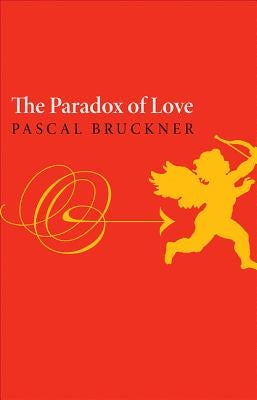 Paradox of Love by Bruckner, Pascal