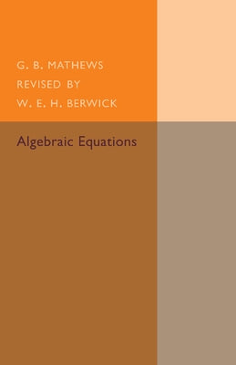 Algebraic Equations by Mathews, G. B.