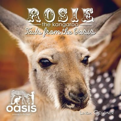 Rosie The Kangaroo: Tails from the Oasis by Goldner, Linda