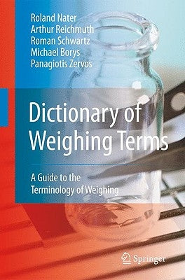 Dictionary of Weighing Terms: A Guide to the Terminology of Weighing by Nater, Roland