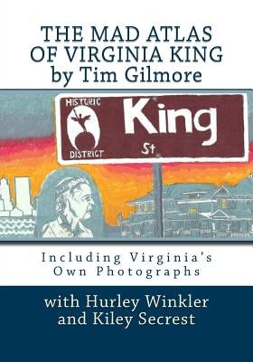The Mad Atlas of Virginia King by Gilmore, Tim