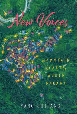 New Voices: Mountain Hearts, World Dreams by Yang, Shifang