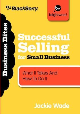 Successful Selling for Small Business by Wade, Jackie