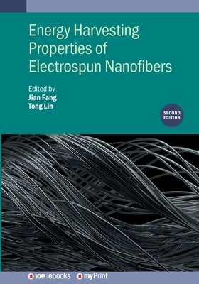Energy Harvesting Properties of Electrospun Nanofibers (Second Edition) by Fang, Jian
