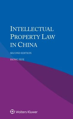 Intellectual Property Law in China by Xue, Hong