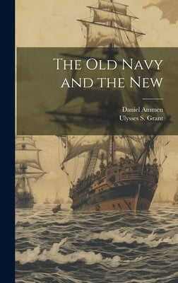 The old Navy and the New by Ammen, Daniel