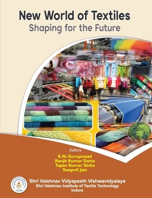 New World of Textiles: Shaping for the Future by Guruprasad, K. N.