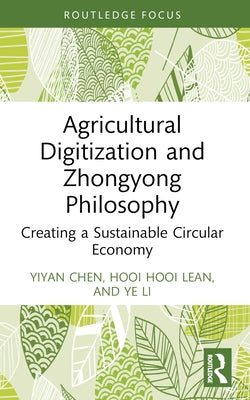 Agricultural Digitization and Zhongyong Philosophy: Creating a Sustainable Circular Economy by Chen, Yiyan