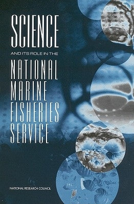 Science and Its Role in the National Marine Fisheries Service by National Research Council