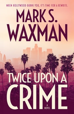 Twice Upon A Crime by Waxman, Mark S.