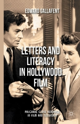 Letters and Literacy in Hollywood Film by Gallafent, E.