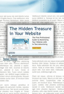 The Hidden Treasure in Your Website: The First Professional Guide to Monetizing Your Website with In-Text Advertising by Treves, Tomer