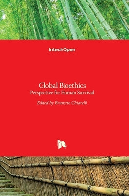Global Bioethics: Perspective for Human Survival by Chiarelli, Brunetto