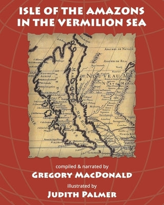 Isle of the Amazons in the Vermilion Sea by MacDonald, Gregory