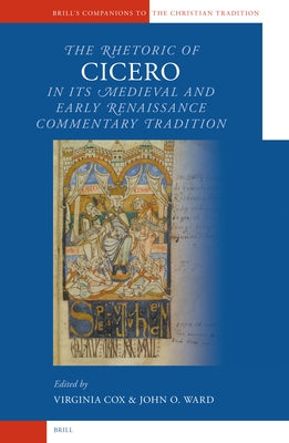 The Rhetoric of Cicero in its Medieval and Early Renaissance Commentary Tradition by Cox, Virginia