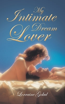 My Intimate Dream Lover by Gokul, Lorraine