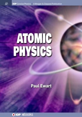 Atomic Physics by Ewart, Paul