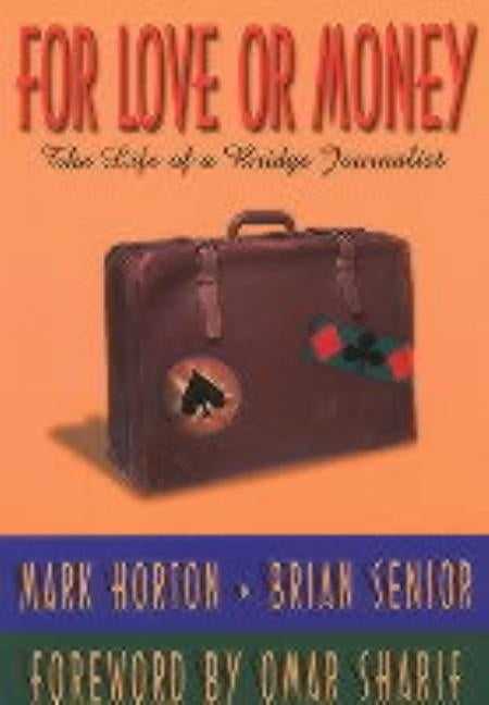 For Love or Money: The Life of a Bridge Journalist by Horton, Mark