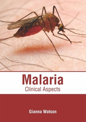 Malaria: Clinical Aspects by Watson, Gianna
