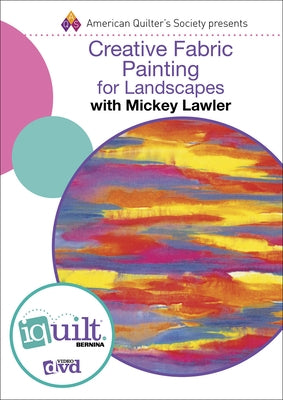 Creative Fabric Painting for Landscapes - Complete Iquilt CL by Lawler, Mickey