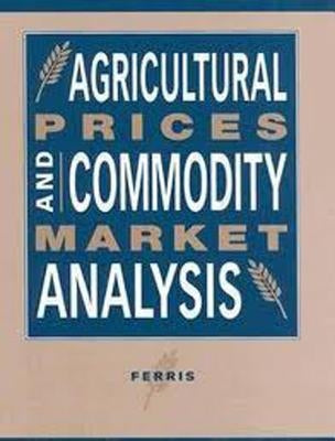 Agricultural Prices and Commodity Market Analysis by Ferris, John N.