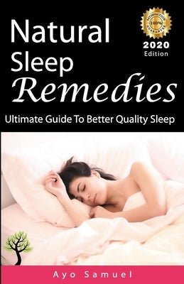 Natural Sleep Remedies: Ultimate Guide To Better Quality Sleep ( 2020 Edition ) by Samuel, Ayo