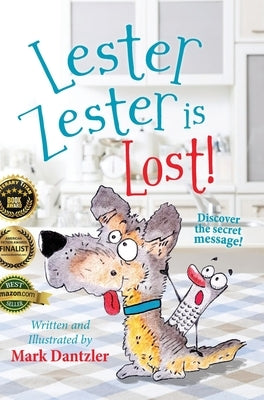 Lester Zester is Lost!: A story for kids about self-confidence and friendship by Dantzler, Mark