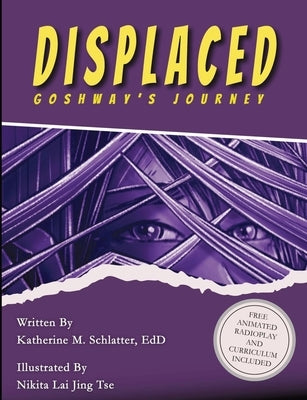 Displaced: Goshway's Journey by Schlatter, Katherine
