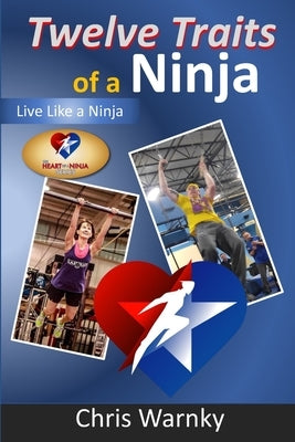 Twelve Traits of a Ninja: Live Like a Ninja by Hoffnagle, Gwen