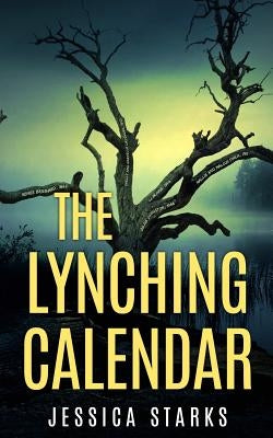 The Lynching Calendar by Starks, Jessica
