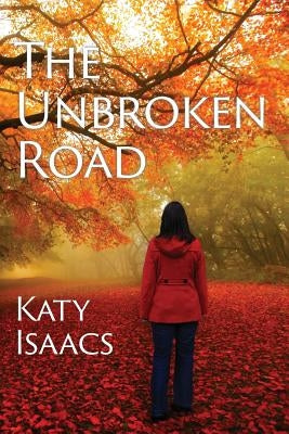 The Unbroken Road by Isaacs, Kathryn Brown